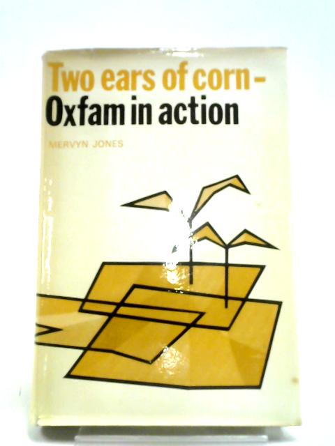 Two Ears of Corn: Oxfam in Action von Mervyn