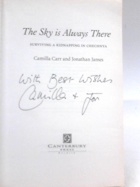 The Sky is Always There: Surviving a Kidnap in Chechnya By Camilla Carr