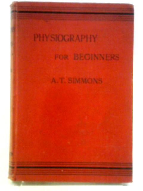 Physiography For Beginners von A.T. Simmons