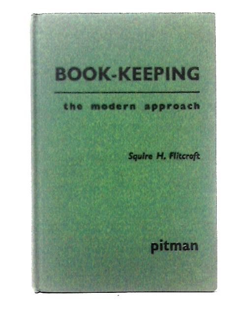 Book-keeping: The Modern Approach von Squire Hulton Flitcroft