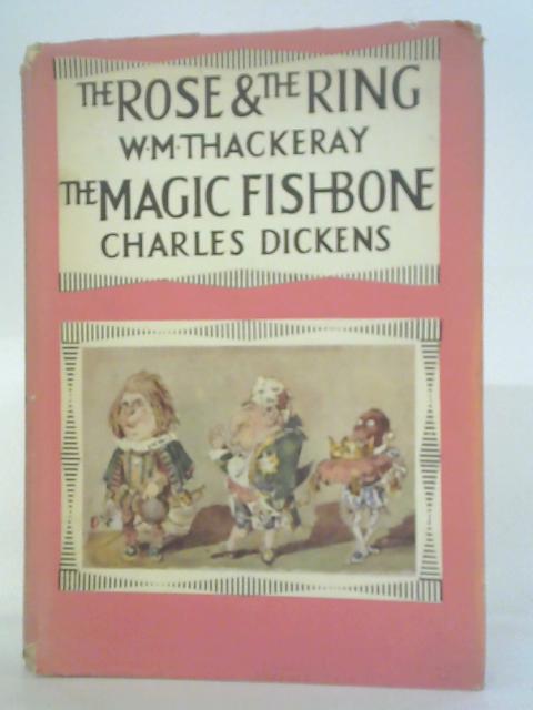 The Rose and The Ring and The Magic Fish-Bone von W. M. Thackeray and Charles Dickens