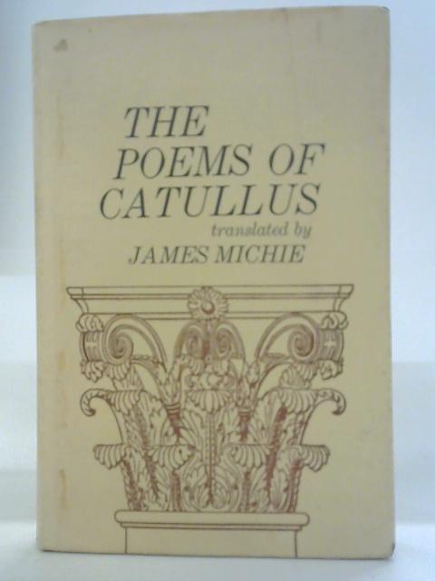 The Poems of Catullus von James Michie (Trans.)