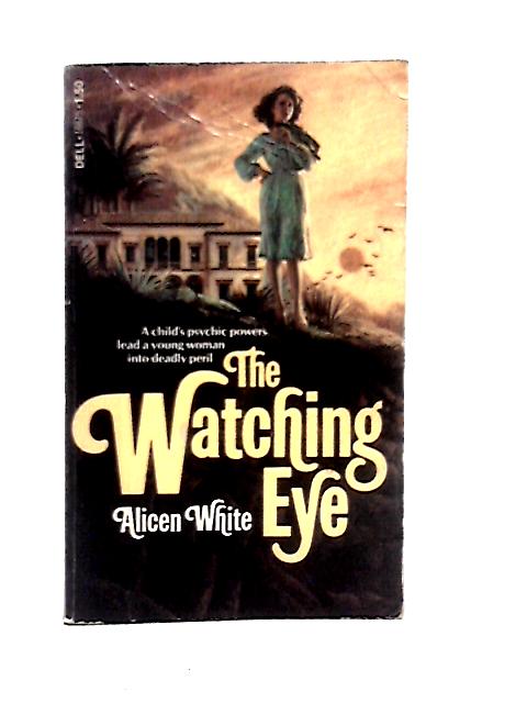 The Watching Eye By Alicen White