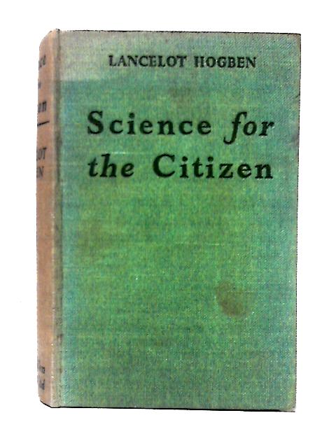 Science for the Citizen von Lancelot Hogben