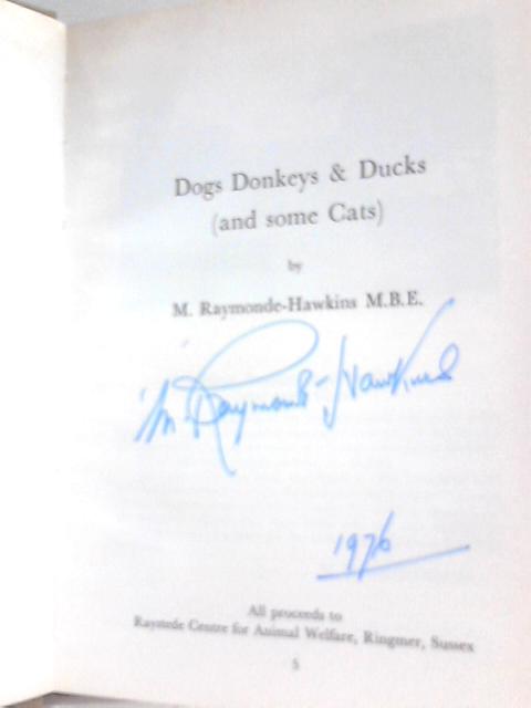 Dogs Donkeys & Ducks (and some cats) By M Raymonde-Hawkins