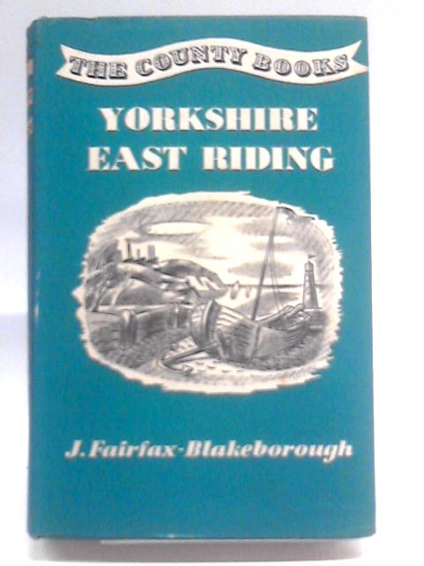 Yorkshire: east riding By J. Fairfax Blakeborough