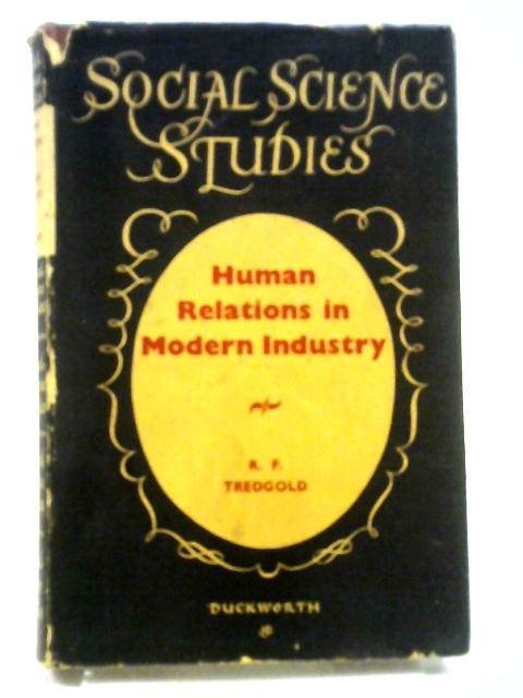 Human Relations In Modern Industry By R. F. Tredgold