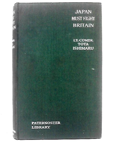 Japan Must Fight Britain. von Lt-Comdr. Tota Ishimaru