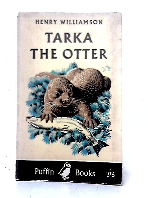 Tarka the Otter By Henry Williamson