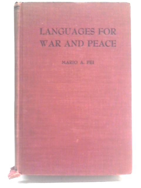 Languages For War And Peace By Mario A. Pei