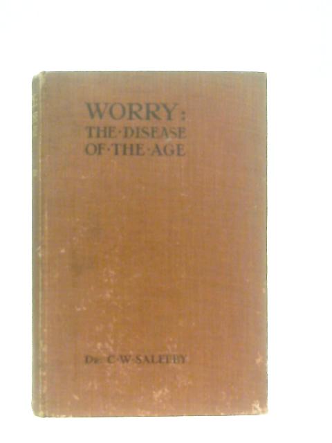 Worry: The Disease of the Age By C. W. Saleeby