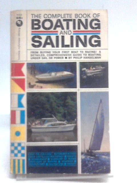 Complete Book of Boating and Sailing By Philip Handelman