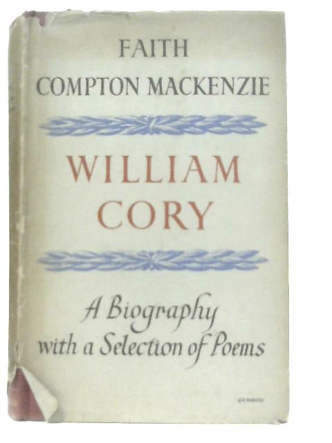 William Cory: A Biography von Faith Compton Mackenzie