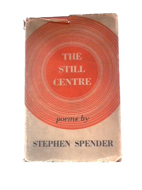 The Still Centre By Stephen Spender