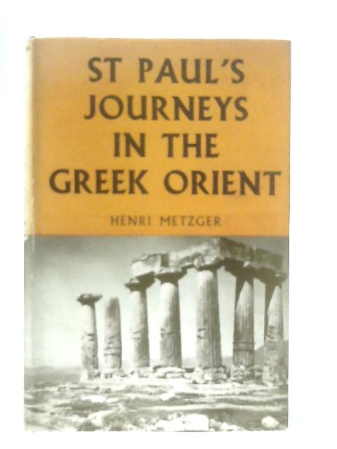 St Paul's Journeys in the Greek Orient By Henri Metzger