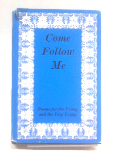 Come Follow Me: Poems For The Young And The Very Young von Various