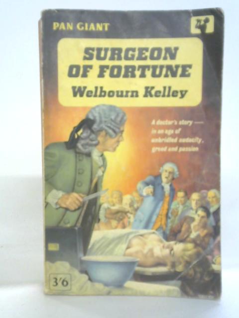 Surgeon of Fortune By Welbourn Kelley