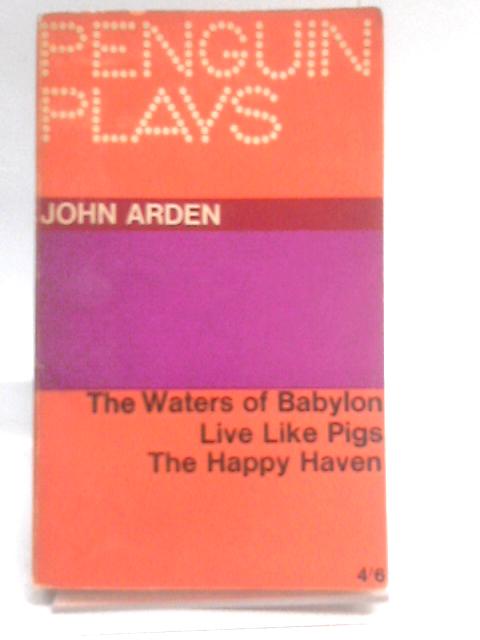 Three Plays (Penguin Plays. no. PL57.) By John Arden