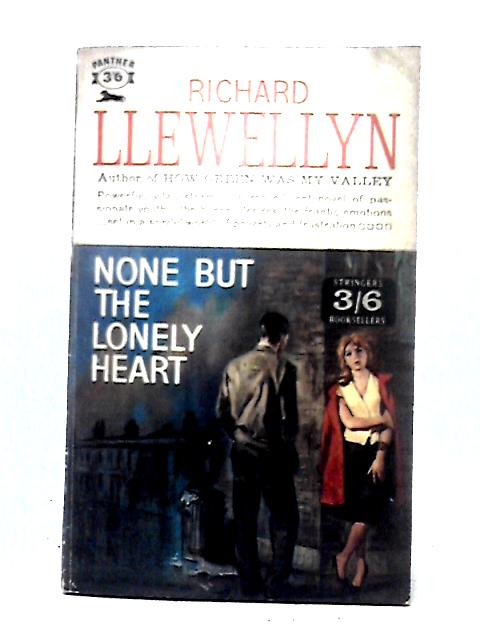 None But the Lonely Heart By Richard Llewellyn