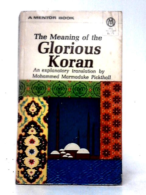 The Meaning of the Glorious Koran von Unstated