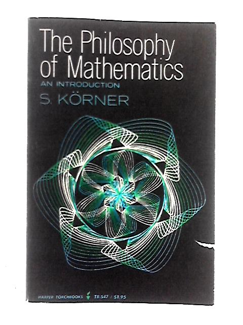 The Philosophy Of Mathematics By S. Korner