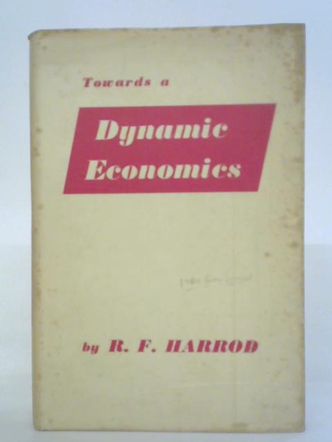 Towards a Dynamic Economics par R.F. Harrod