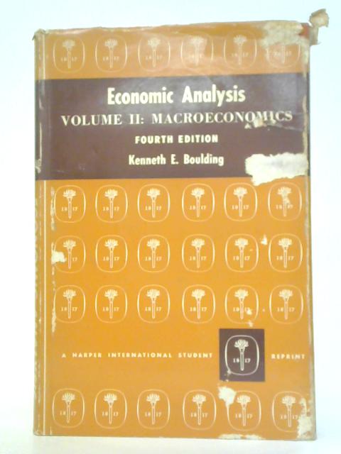 Economic Analysis Fourth Edition Vol 2: Macroeconomics By Kenneth E. Boulding