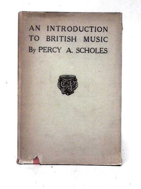 An Introduction To British Music By Percy Alfred Scholes