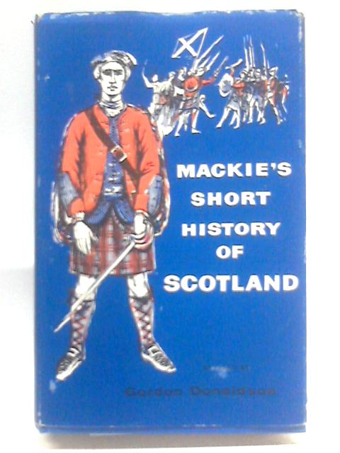 A Short History of Scotland By R. L. Mackie