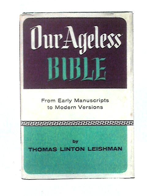 Our Ageless Bible By Thomas Linton Leishman