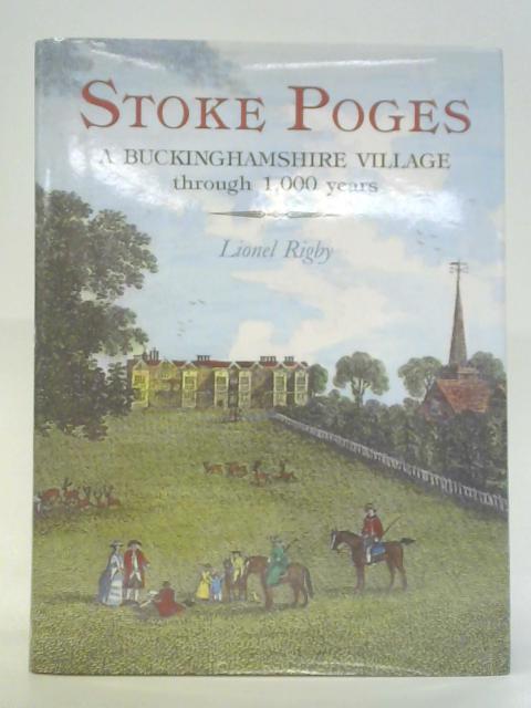 Stoke Poges: A Buckinghamshire Village Through 1000 Years von Lionel Rigby