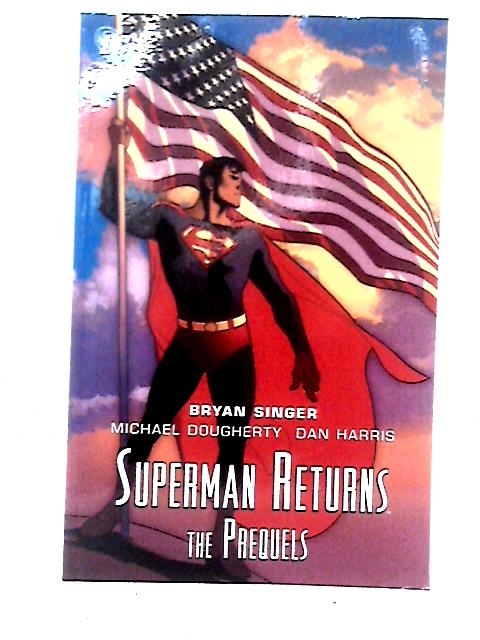 Superman Returns:The Prequels By Bryan Singer