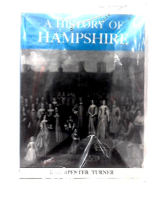 A History of Hampshire, With Maps And Pictures (County History Series) By Barbara Carpenter Turner