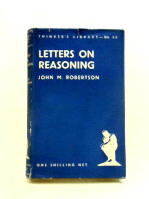 Letters On Reasoning von John M. Robertson