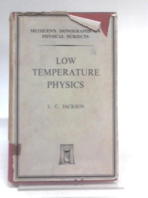 Low Temperature Physics. von L. C. Jackson