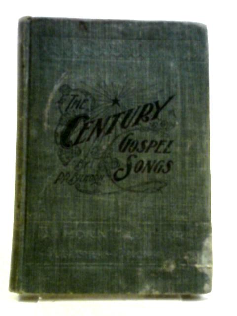 The Century Gospel Songs By Peter Philip Bilhorn