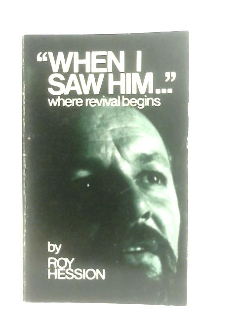 "When I Saw Him..." where revival begins par Roy Hession