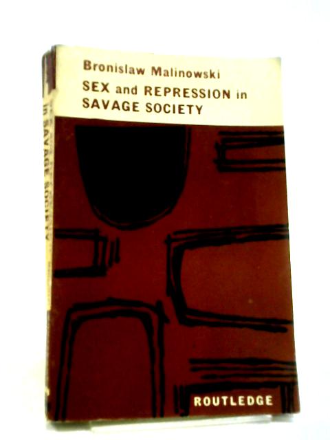 Sex And Repression In Savage Society. By Bronislaw Malinowski