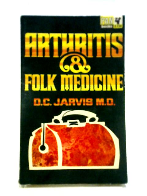 Arthritis and Folk Medicine By D. C. Jarvis