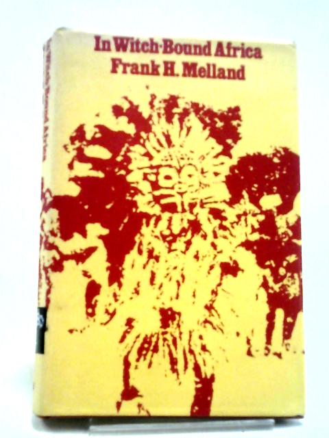 In Witch-bound Africa: An Account Of The Primitive Kainde Tribe And Their Beliefs (Library Of African Studies,General Studies;No.35) von Frank H. Melland
