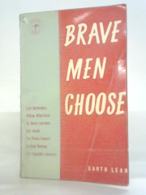 Brave Men Choose By Garth Lean