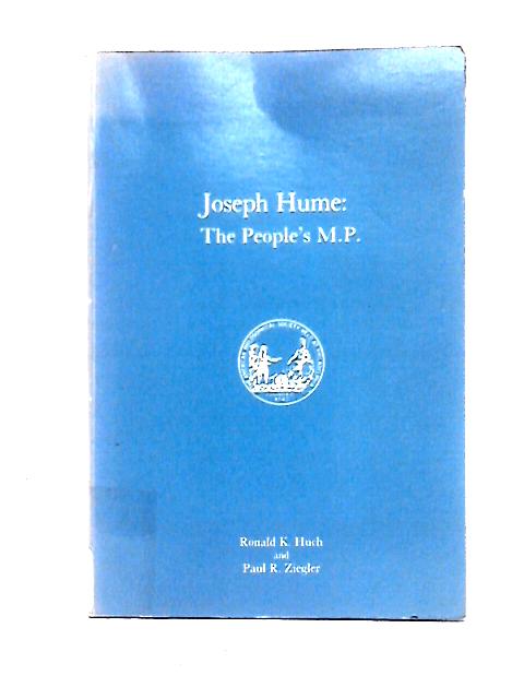 Joseph Hume: The People's M.P.: 163 (Memoirs of the American Philosophical Society) By Ronald K. Huch