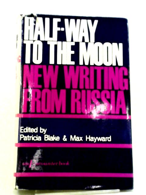 Half-Way to the Moon: New Writing from Russia ('Encounter' books) By Blake, Hayward (ed)