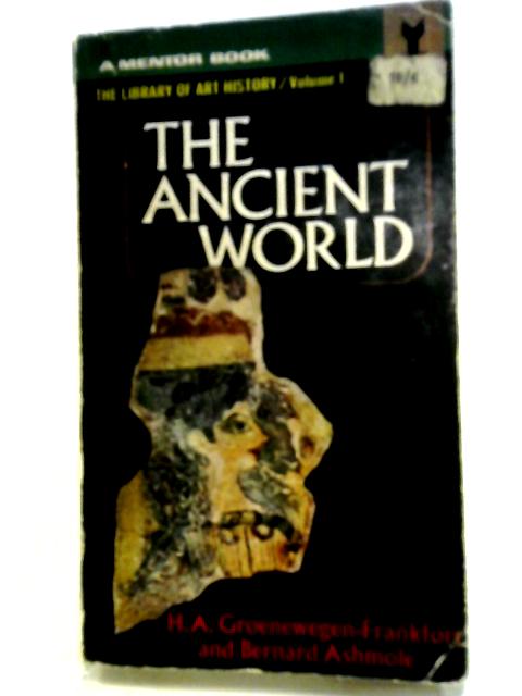 The Ancient World By H. A. Groenewegen-Frankfort, Bernard Ashmole