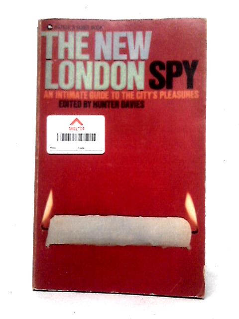 The New London Spy: An Intimate Guide to the City's Pleasures By Hunter Davies (ed)