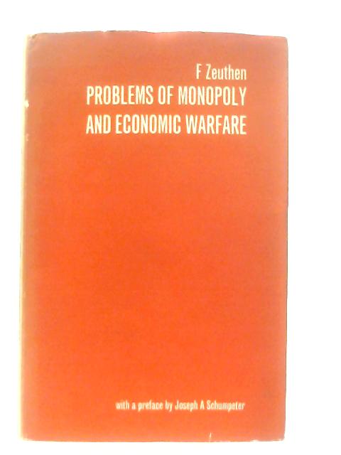 Problems of Monopoly and Economic Warfare By Frederik Zeuthen