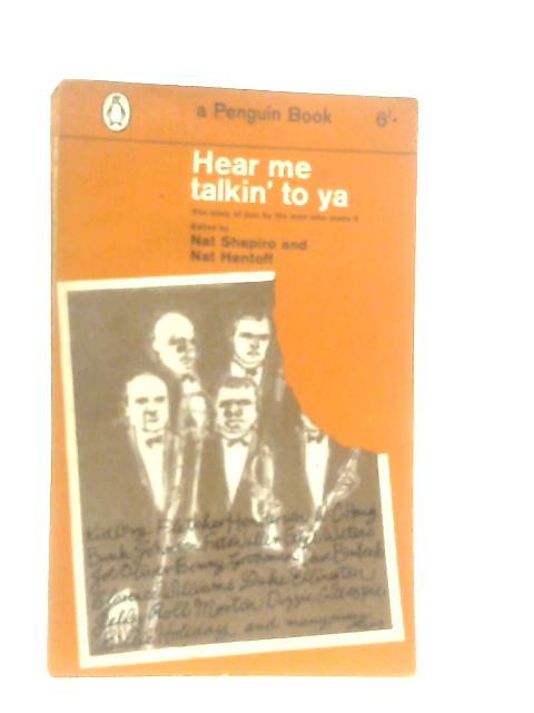 Hear Me Talkin' To Ya von Nat Shapiro & Nat Hentoff (Ed.)