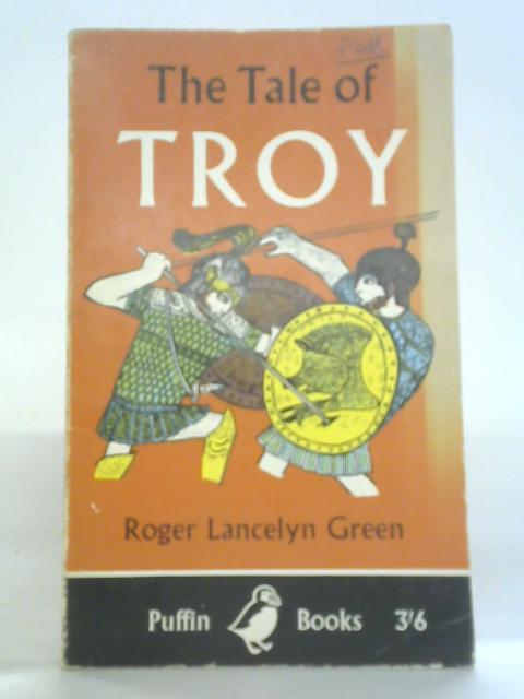 The Tale of Troy By Roger Lancelyn Green
