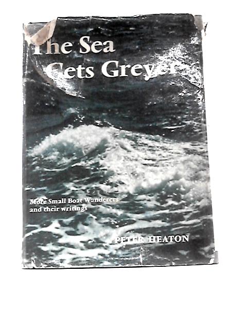 The Sea Gets Greyer By Peter Heaton