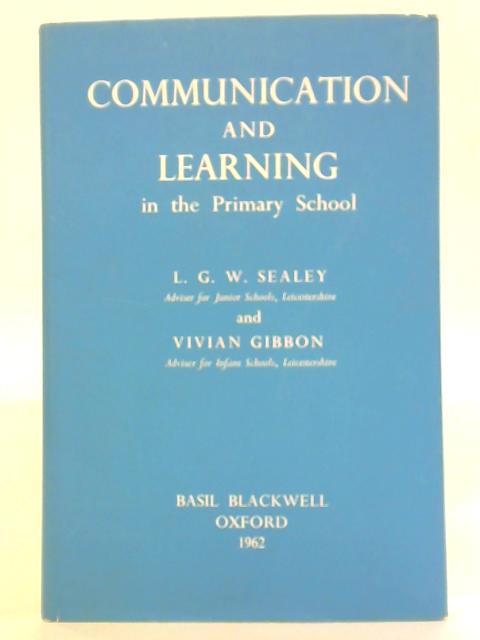 Communication and Learning in The Primary School By L.W. Sealey and V. Gibbon